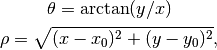 \theta = \arctan(y/x)

\rho = \sqrt{(x - x_0)^2 + (y - y_0)^2},